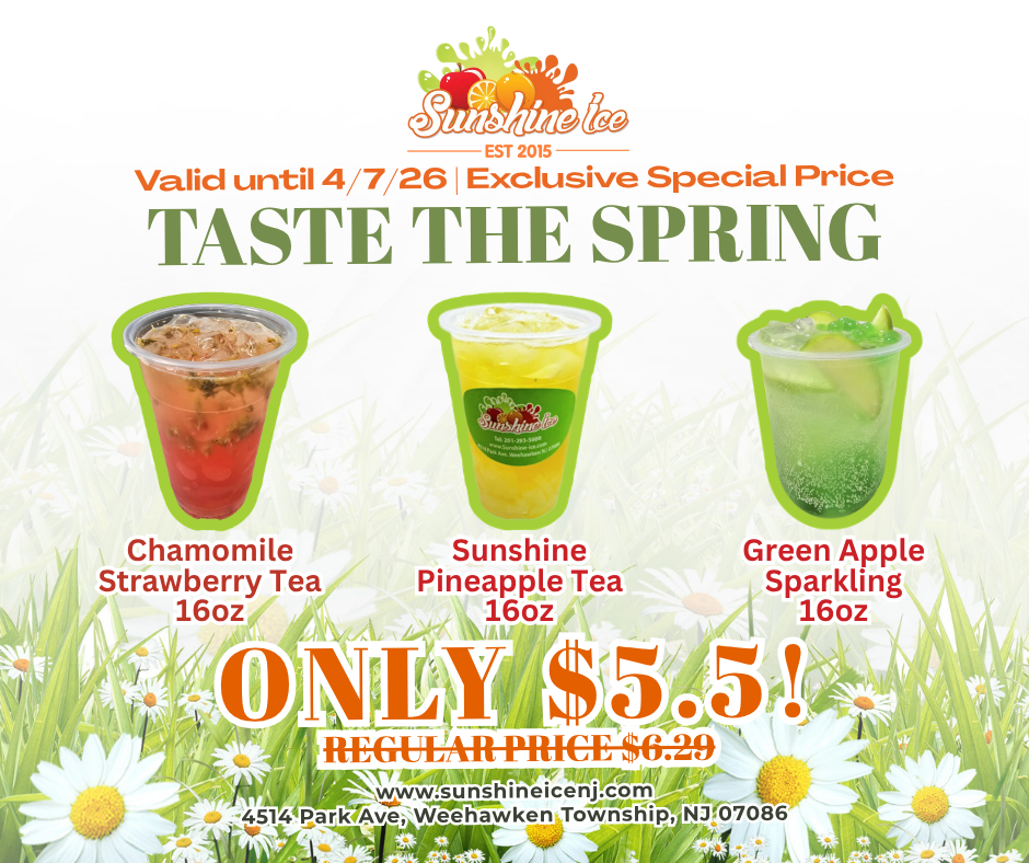 Taste the Spring at Sunshine Ice!
Exclusive Special Price – Valid Until 4/7/26
Chamomile Strawberry Tea – 16oz
Sunshine Pineapple Tea – 16oz
Green Apple Sparkling – 16oz
ONLY $5.50! (Regular Price $6.29)